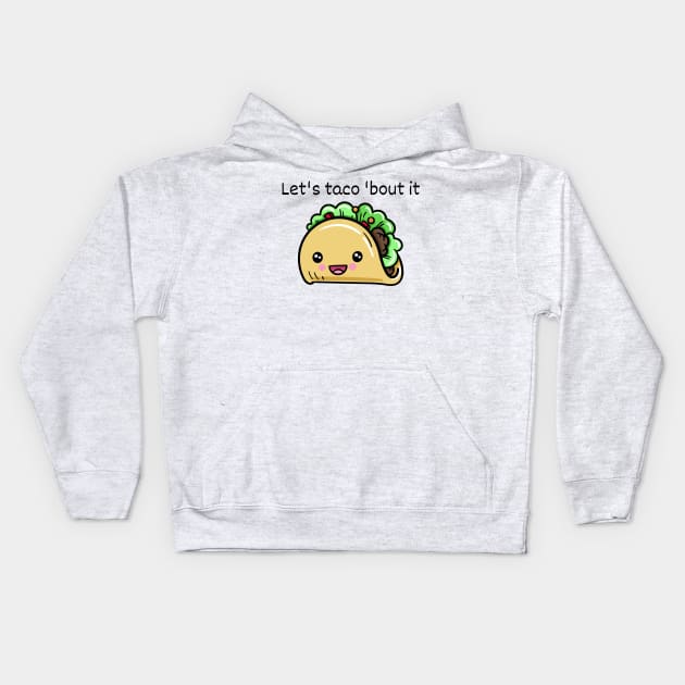 Lets taco bout it Kids Hoodie by alexanderkansas